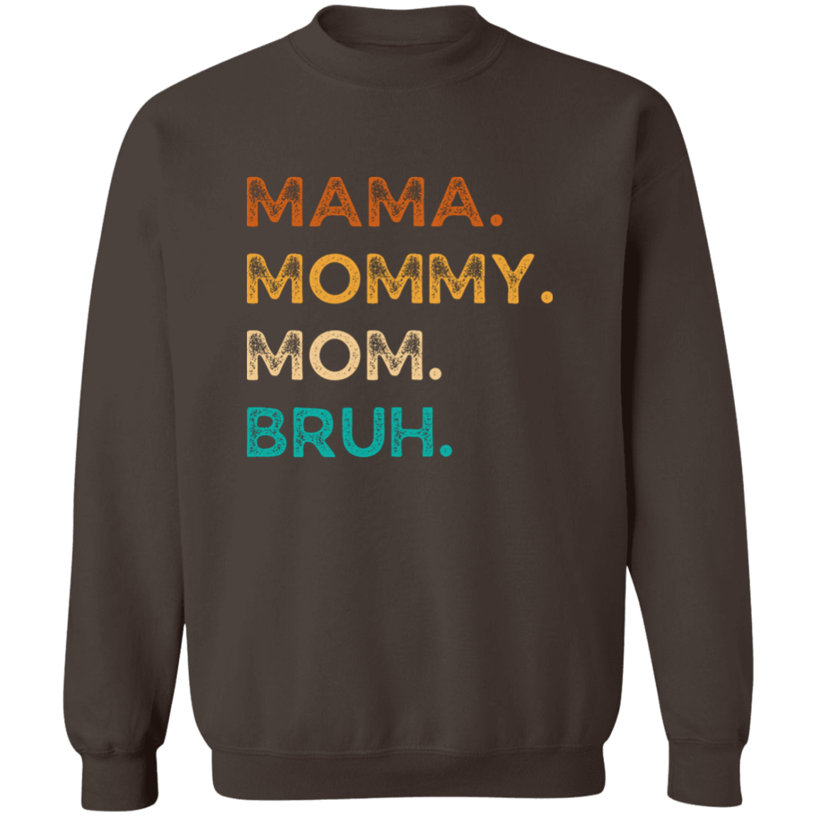 Mama Mommy Mom Bruh Crewneck Pullover Sweatshirt