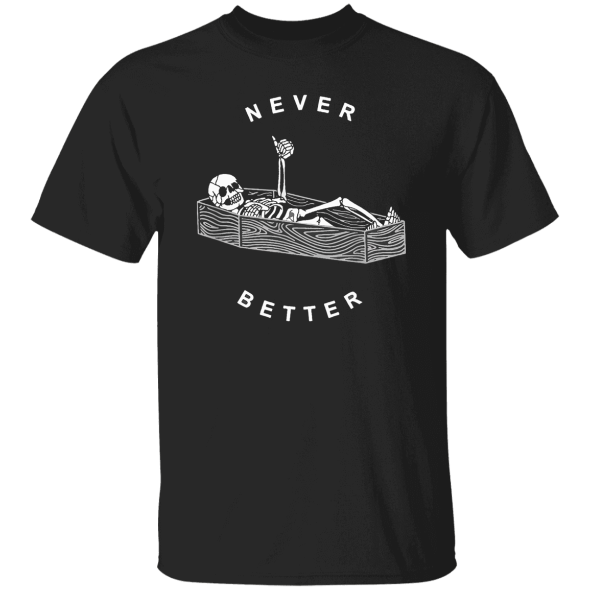 Never Better Shirt