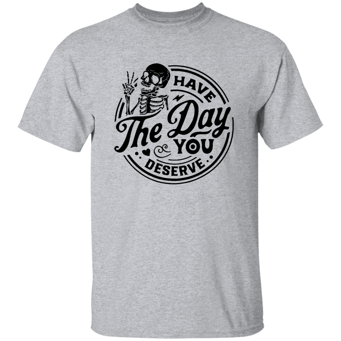 Day You Deserve Shirt
