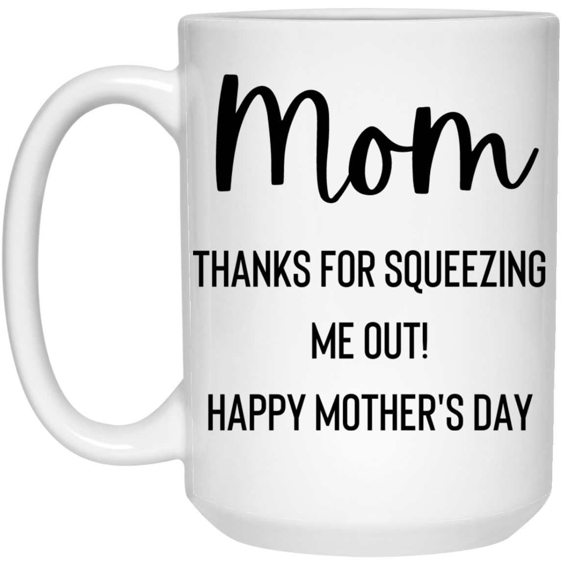 Mom Squeeze 15 oz. White Mug
