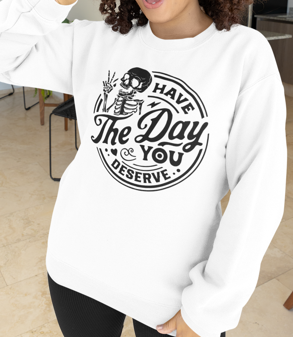 Day You Deserve Shirt
