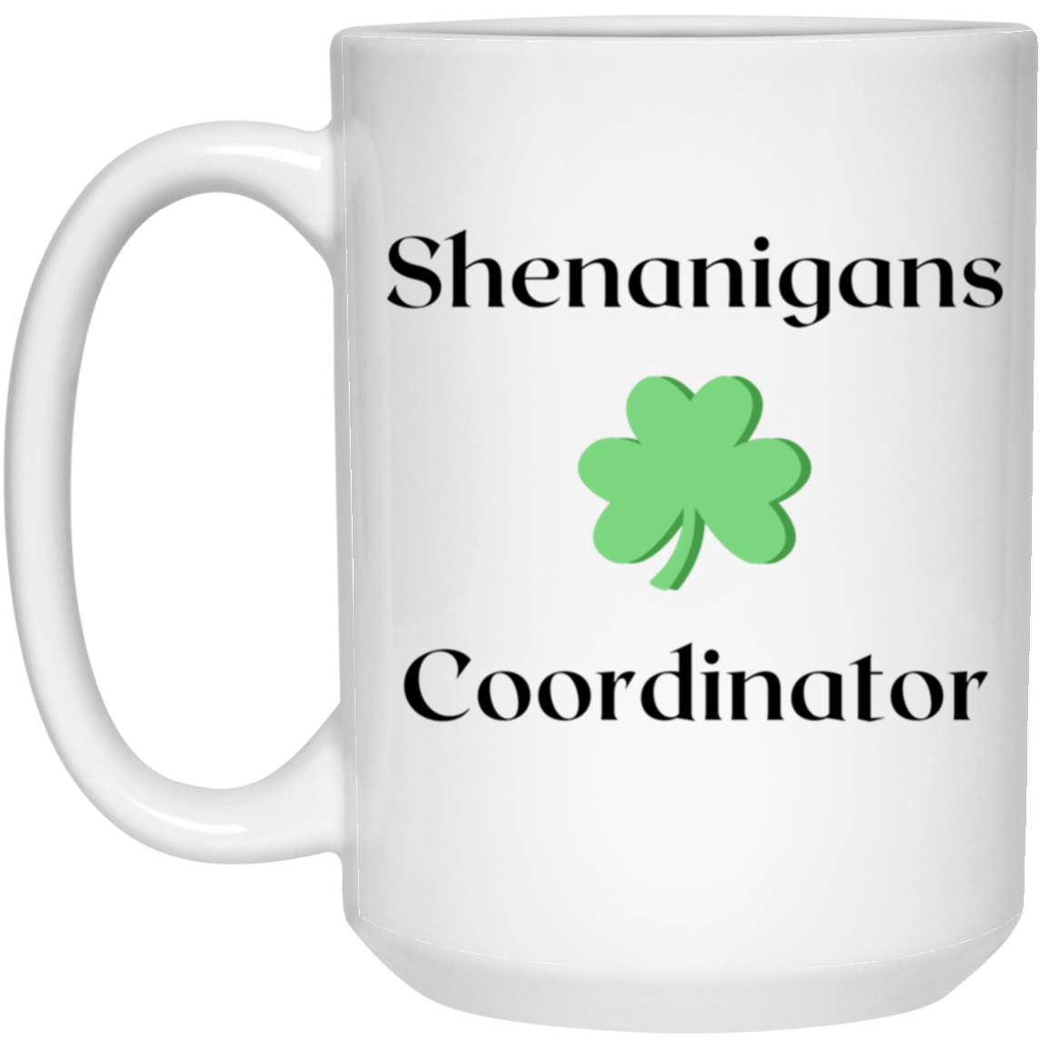 Shenanigans Coordinator 15 oz. White Mug