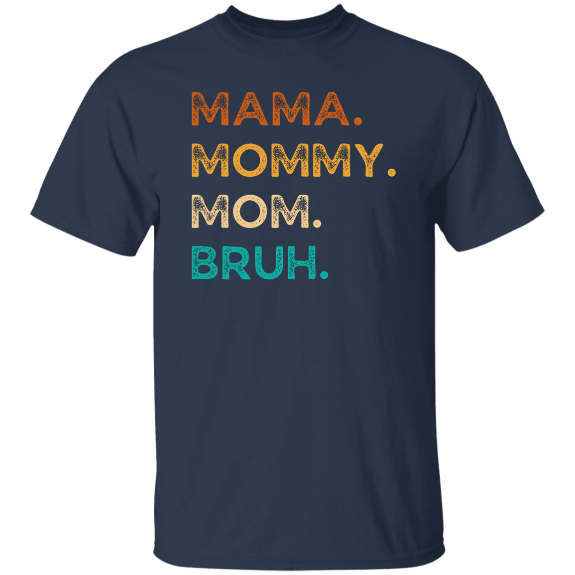 Mama Mommy Mom Bruh T-Shirt
