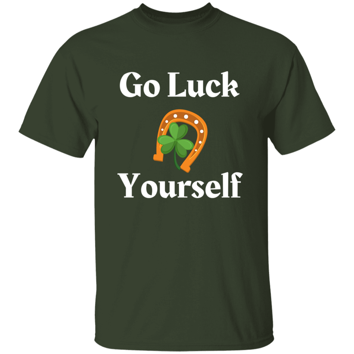 Go Luck Yourself T-Shirt