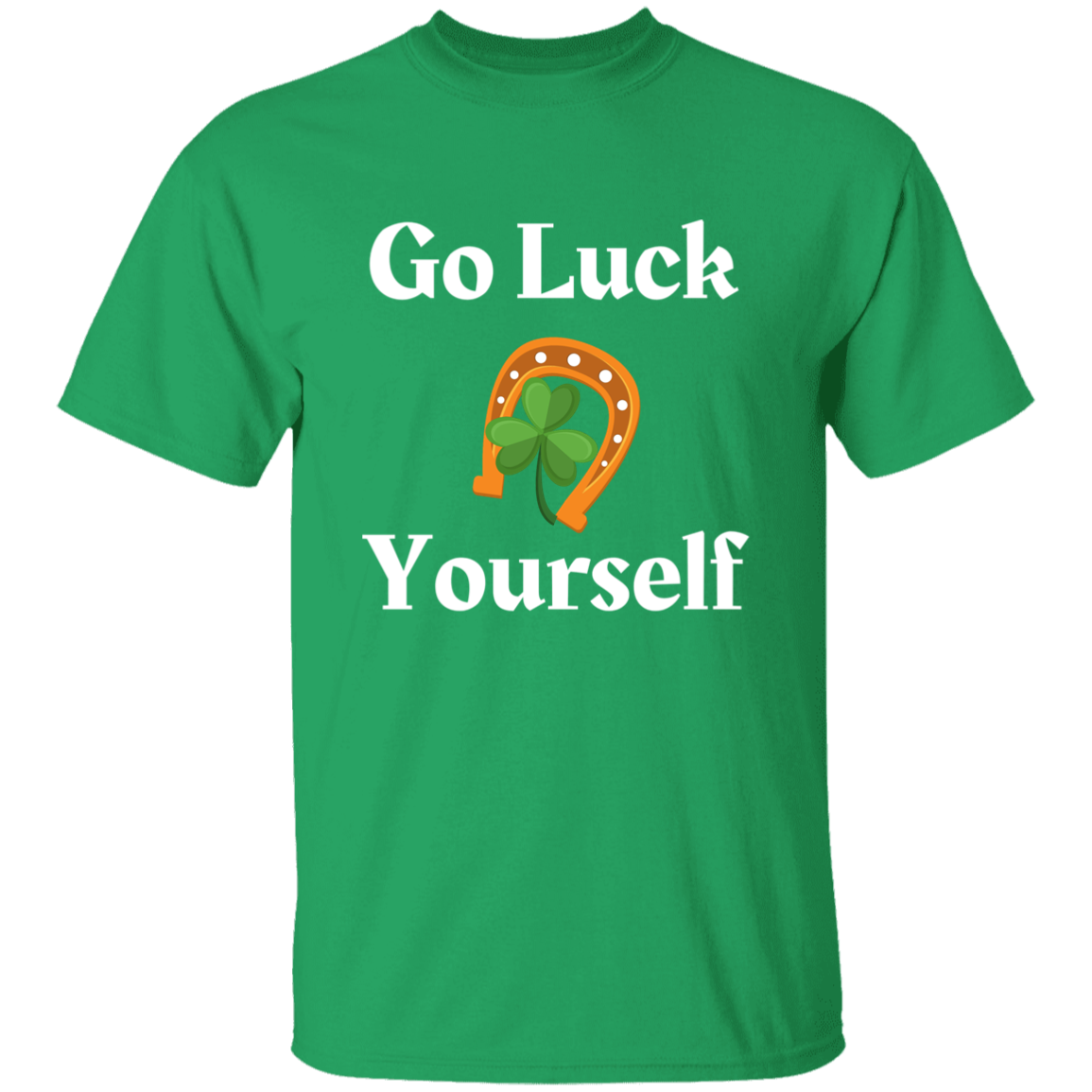 Go Luck Yourself T-Shirt