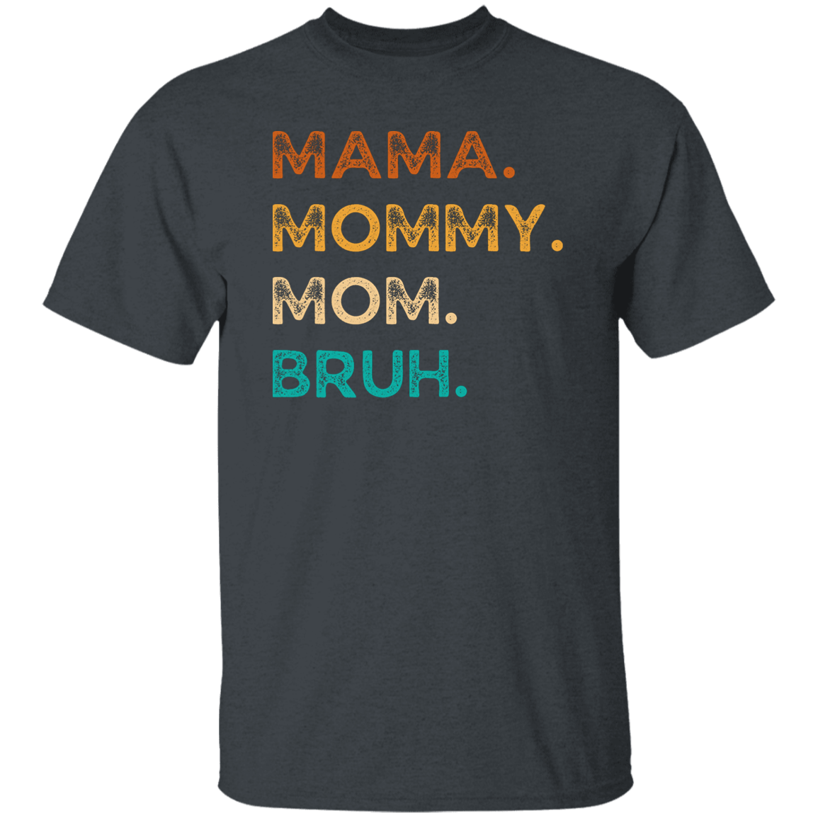 Mama Mommy Mom Bruh T-Shirt