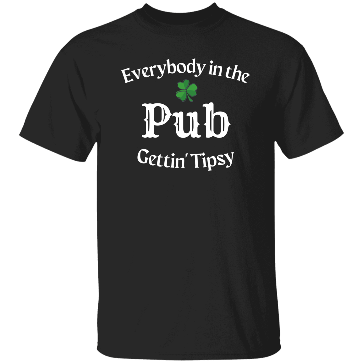 Everybody in the Pub gettin Tipsy T-Shirt