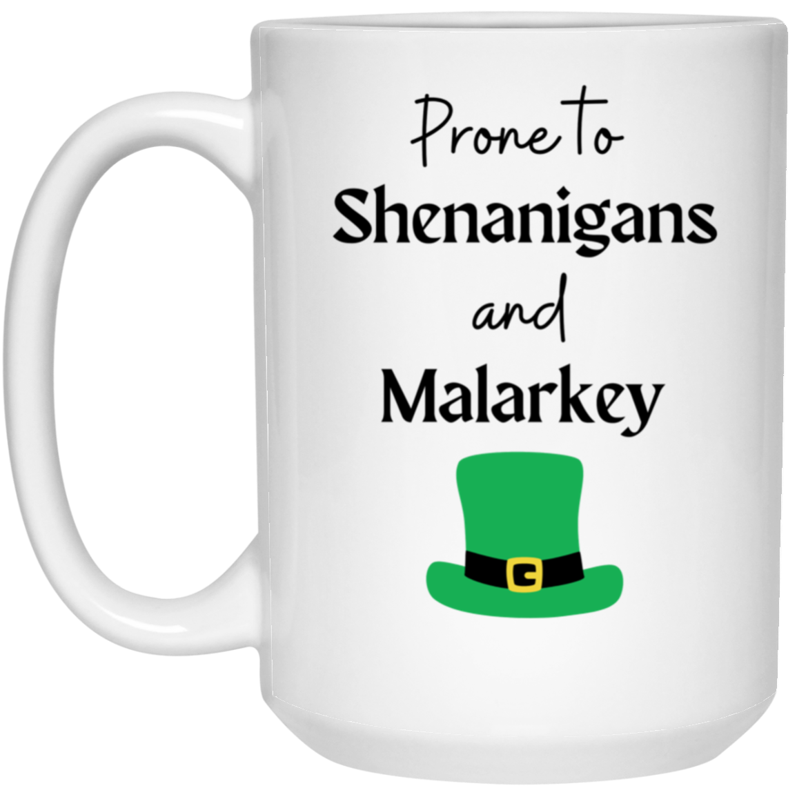 Prone to Shenanigans 15 oz. White Mug