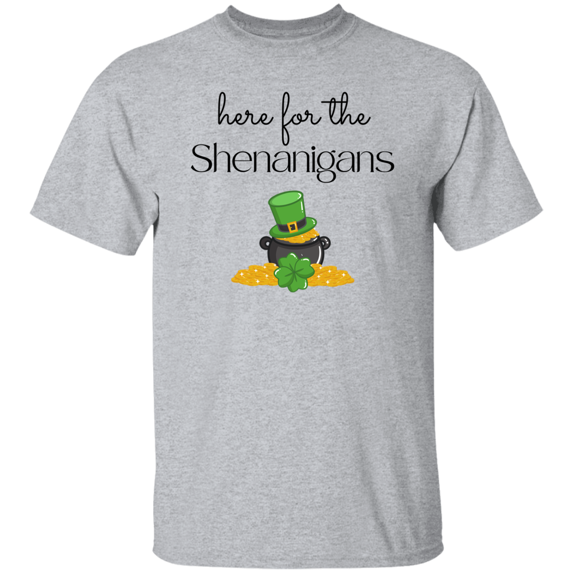 Here for the Shenanigans T-Shirt