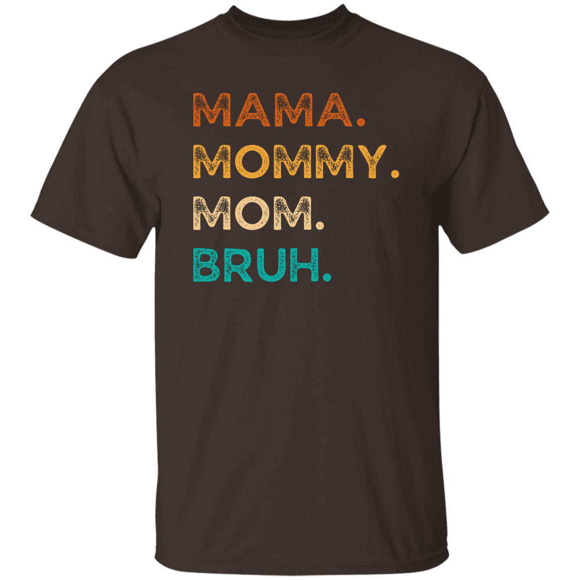 Mama Mommy Mom Bruh T-Shirt