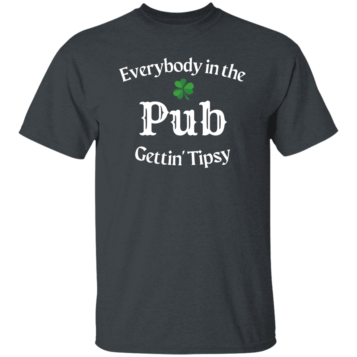 Everybody in the Pub gettin Tipsy T-Shirt