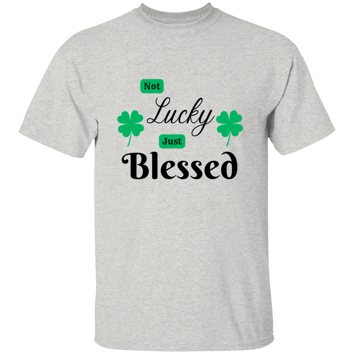 Not Lucky Just Blessed T-Shirt