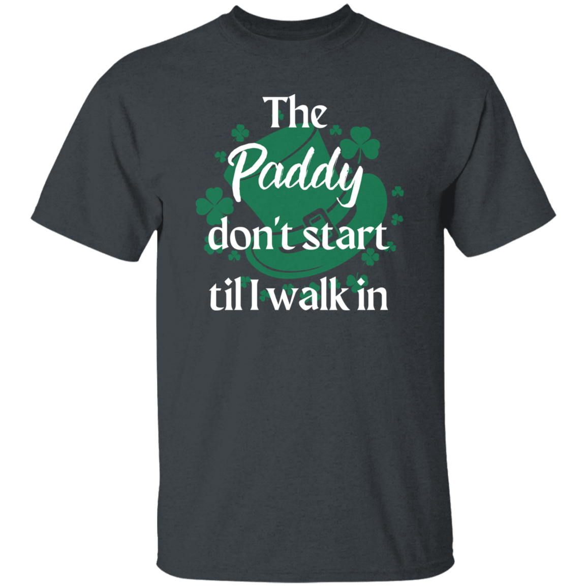 The Paddy Don't Start T-Shirt