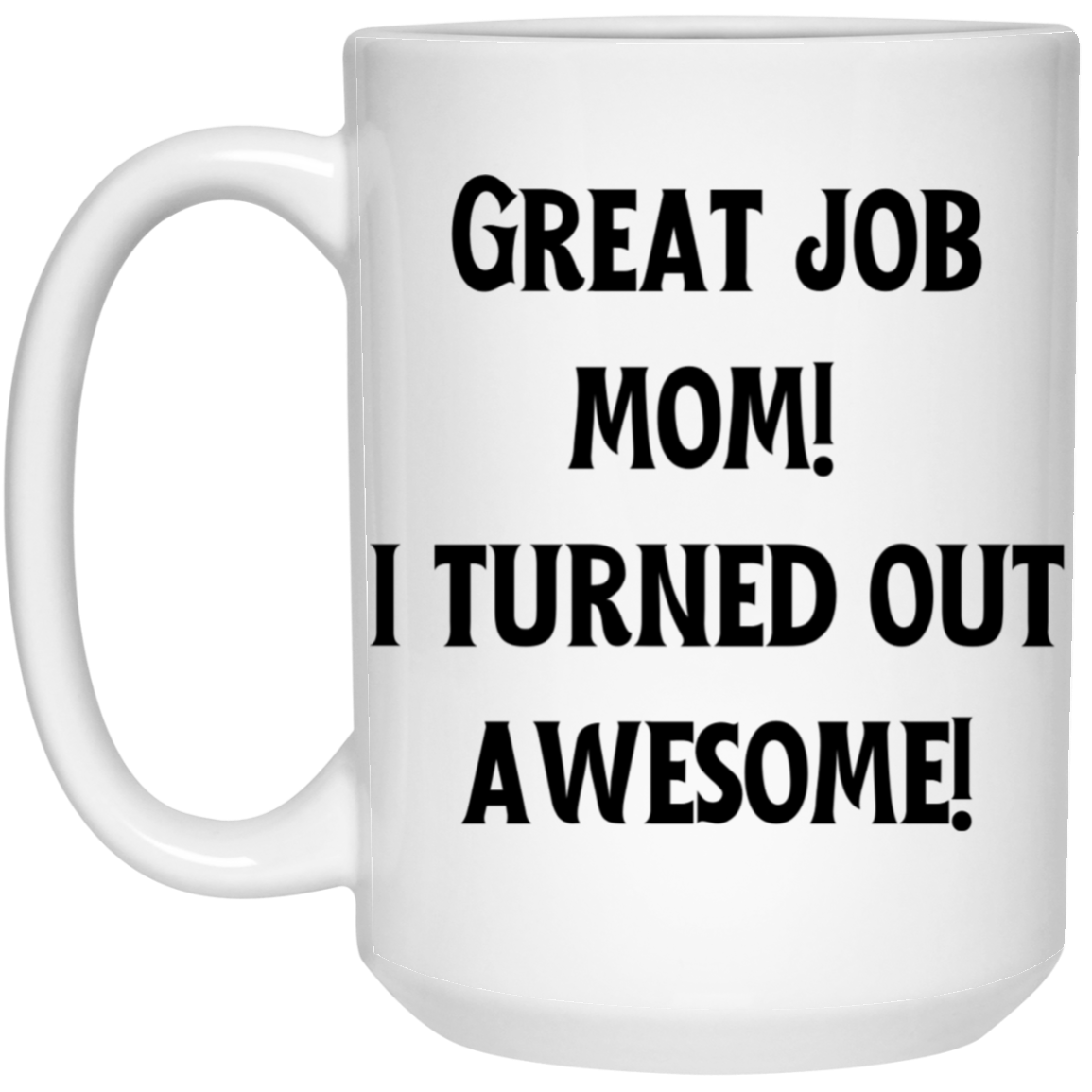 Mom I'm Awesome 15 oz. White Mug
