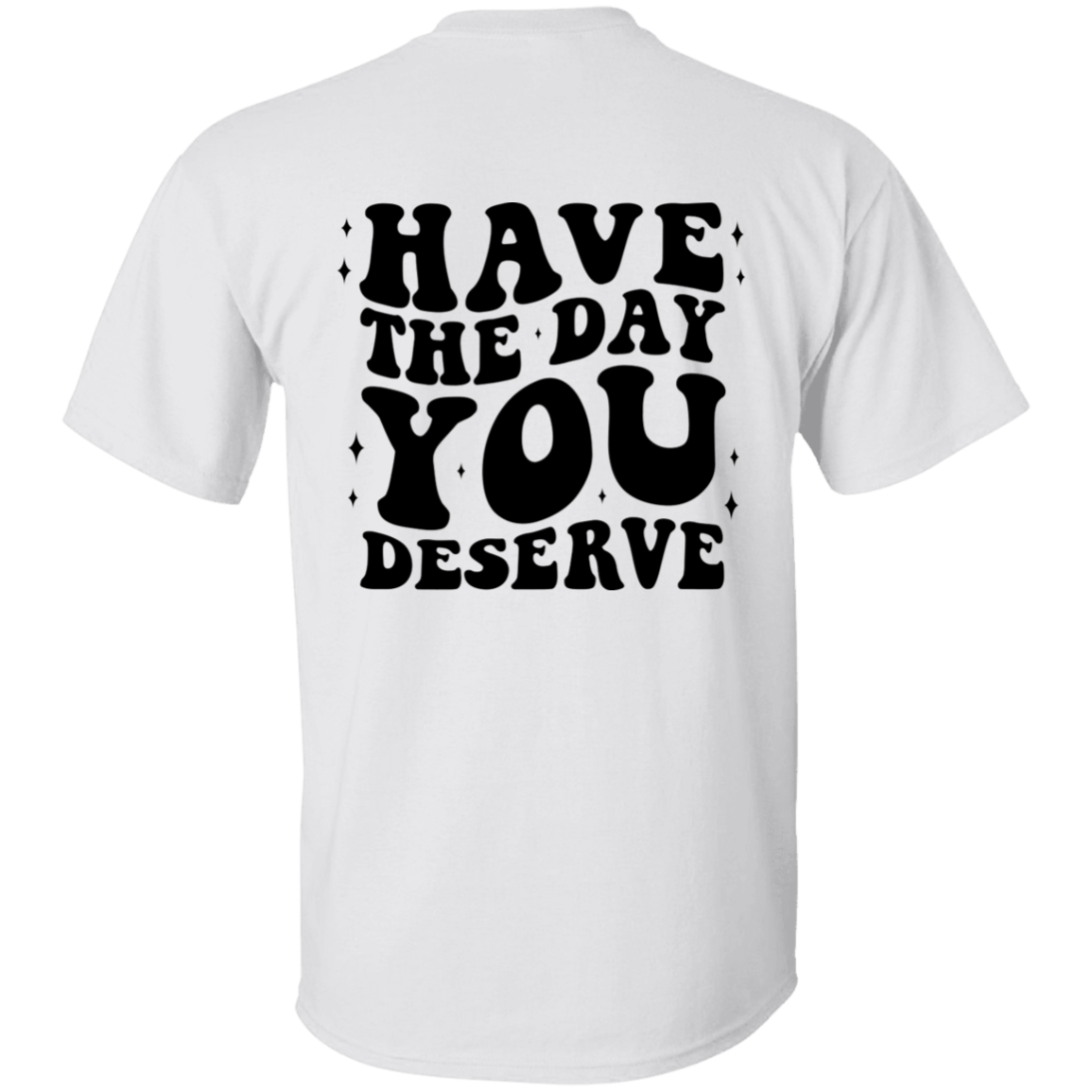 Day You Deserve Reverse Shirt