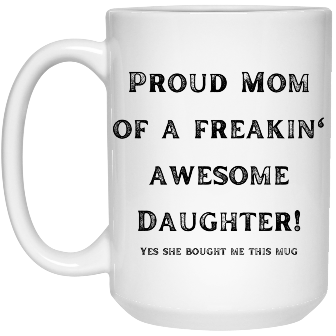 Mom Awesome Daughter 15 oz. White Mug