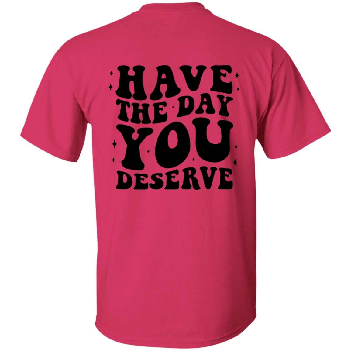 Day You Deserve Reverse Shirt