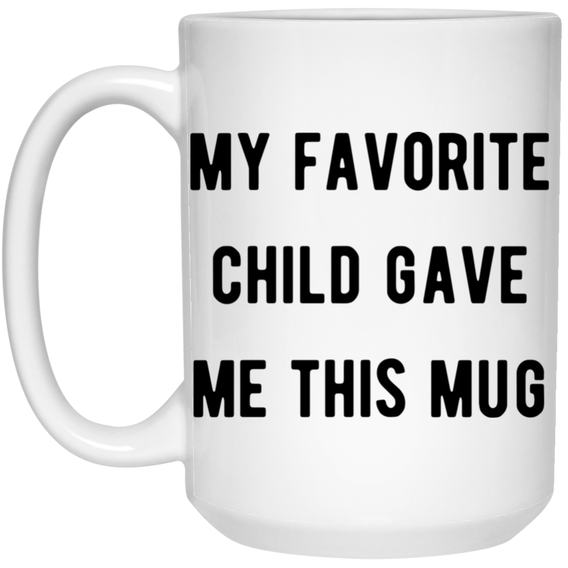 Favorite Child Mug 15 oz. White Mug