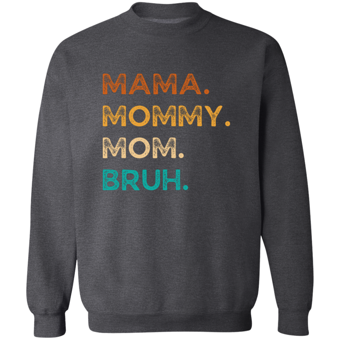 Mama Mommy Mom Bruh Crewneck Pullover Sweatshirt