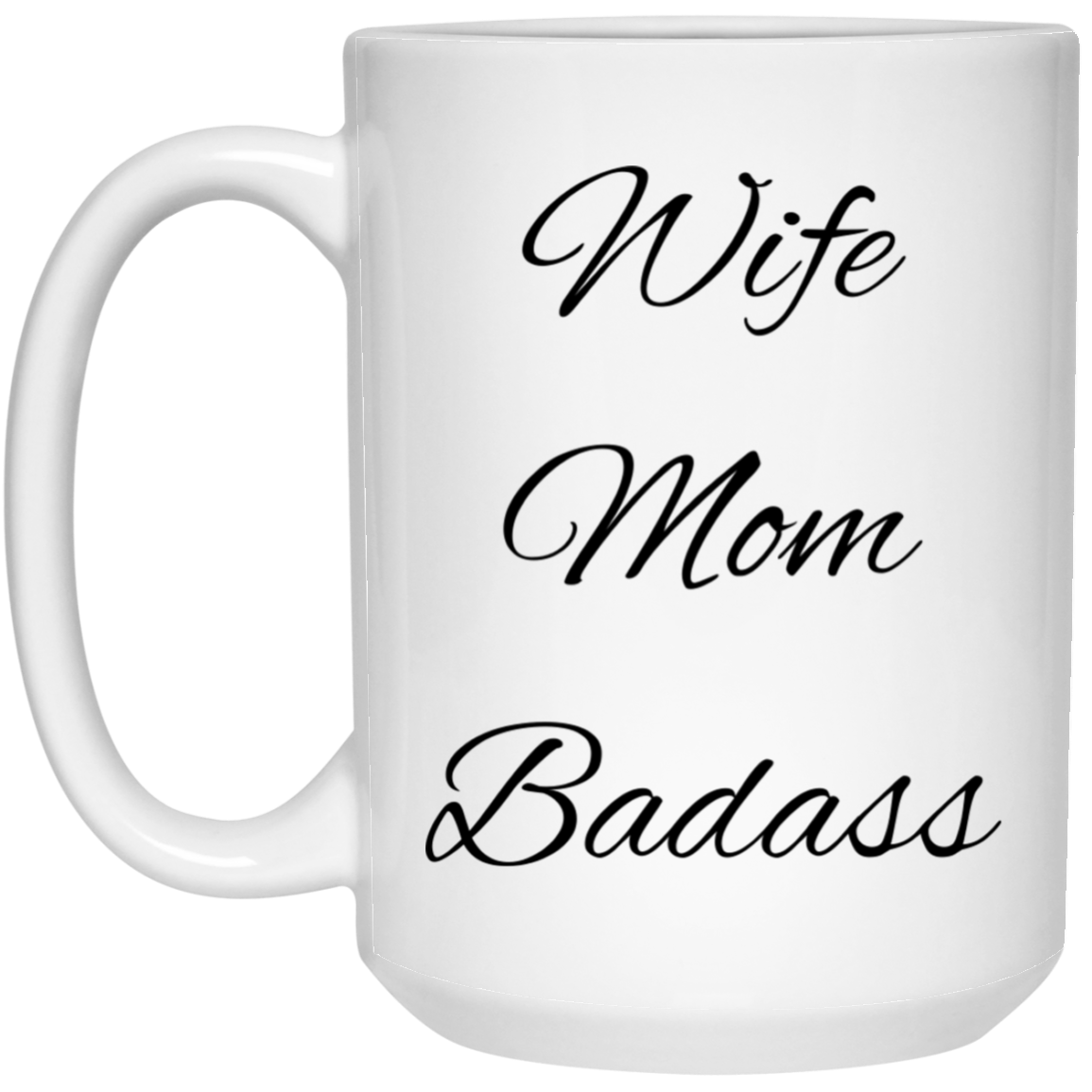 Wife Mom Badass 15 oz. White Mug