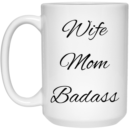 Wife Mom Badass 15 oz. White Mug