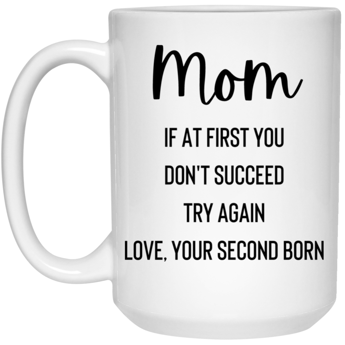 Mom Love Second Born 15 oz. White Mug