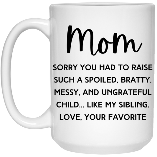 Mom Bratty Sibling 15 oz. White Mug