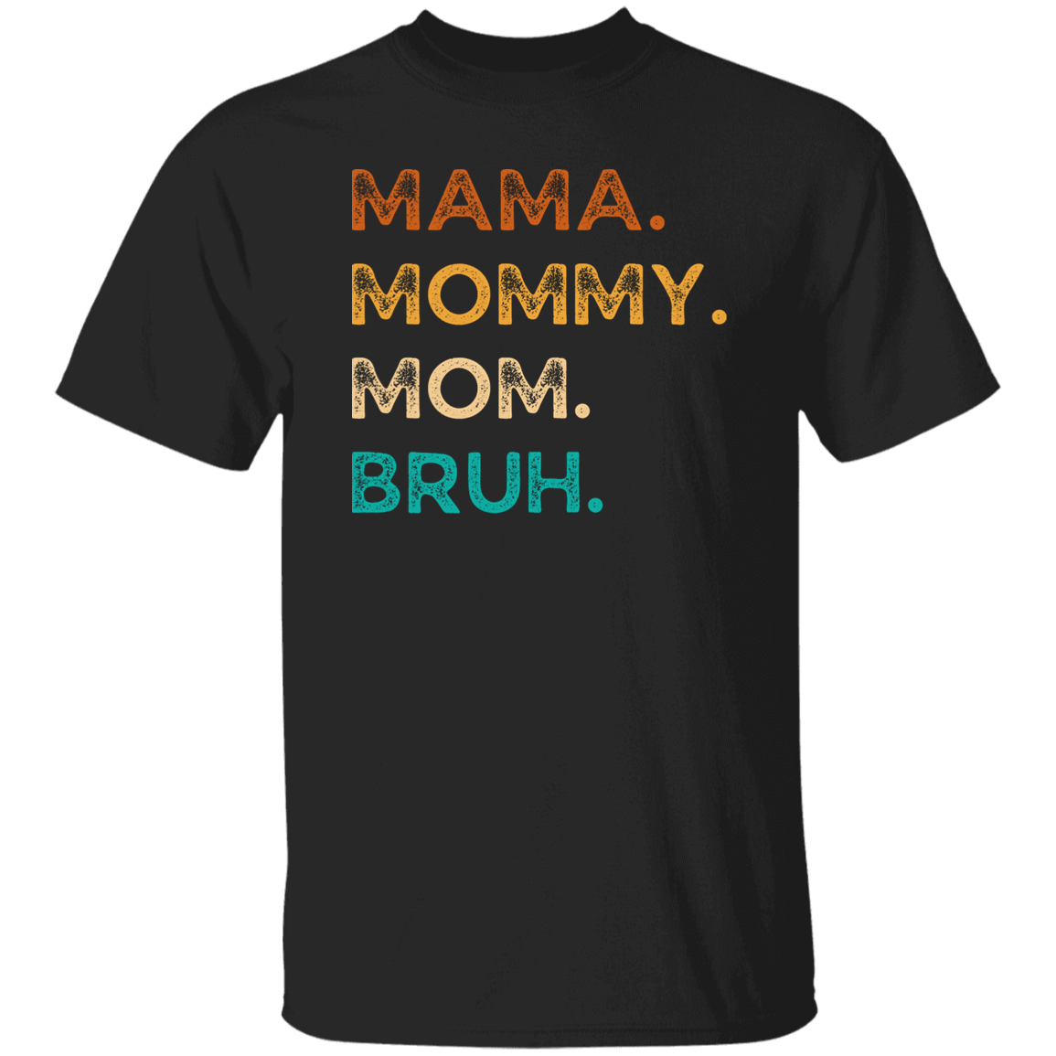 Mama Mommy Mom Bruh T-Shirt