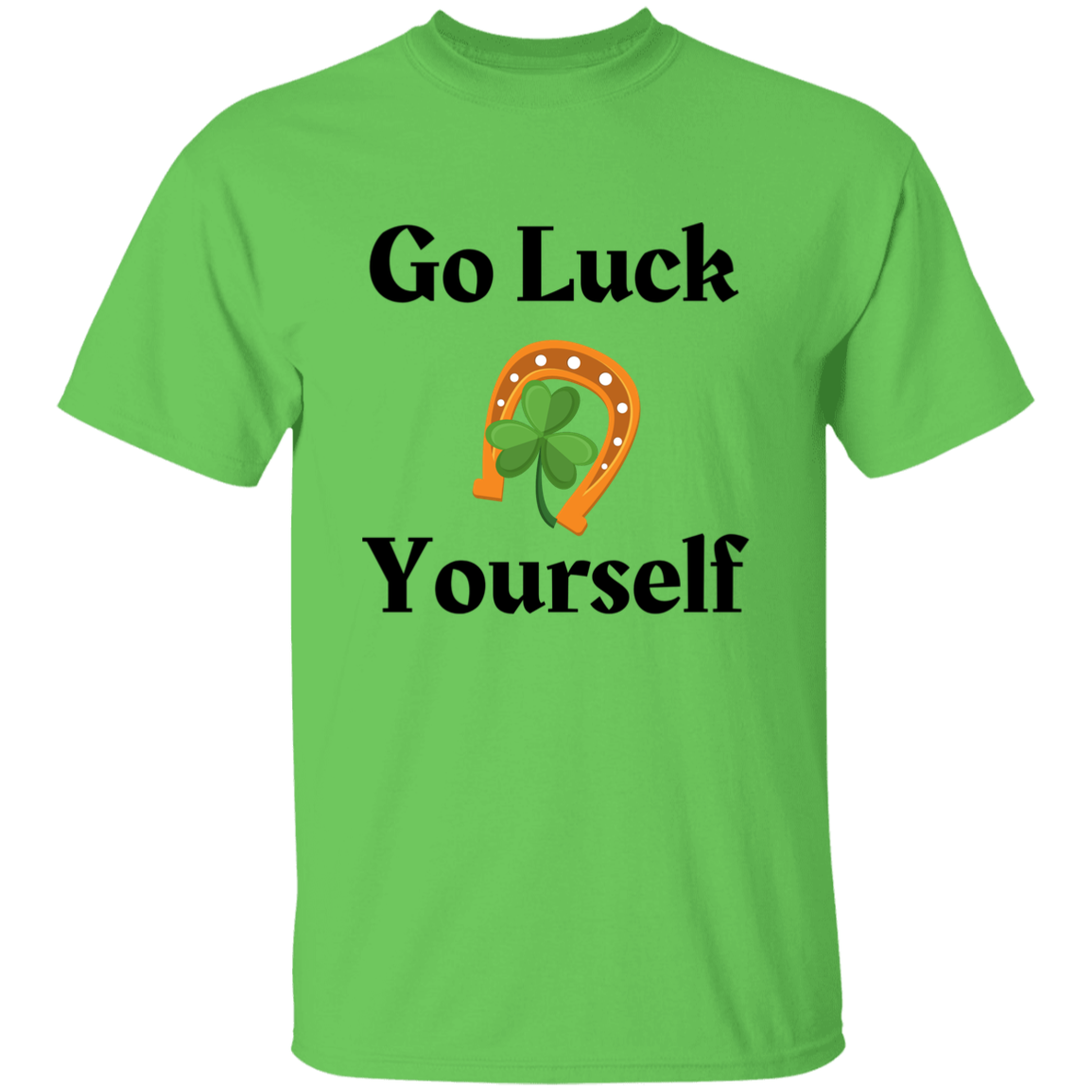 Go Luck Yourself T-Shirt