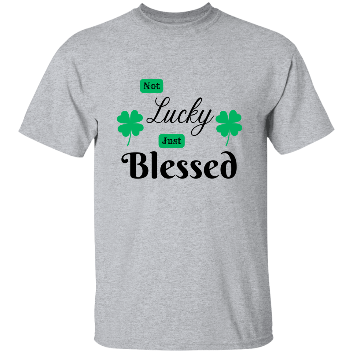 Not Lucky Just Blessed T-Shirt
