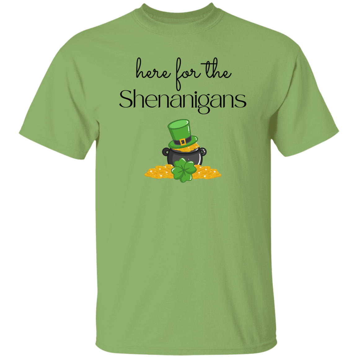 Here for the Shenanigans T-Shirt