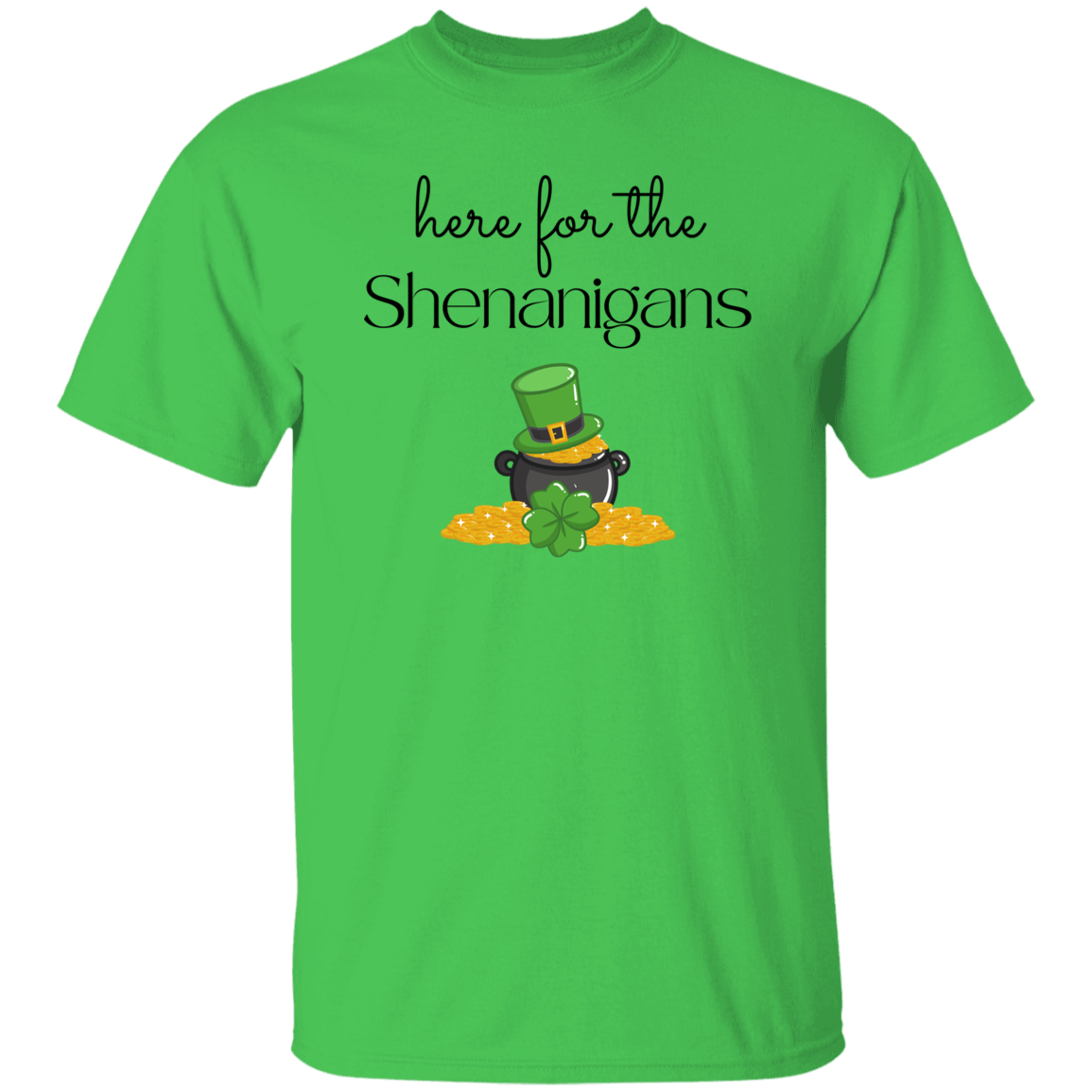 Here for the Shenanigans T-Shirt