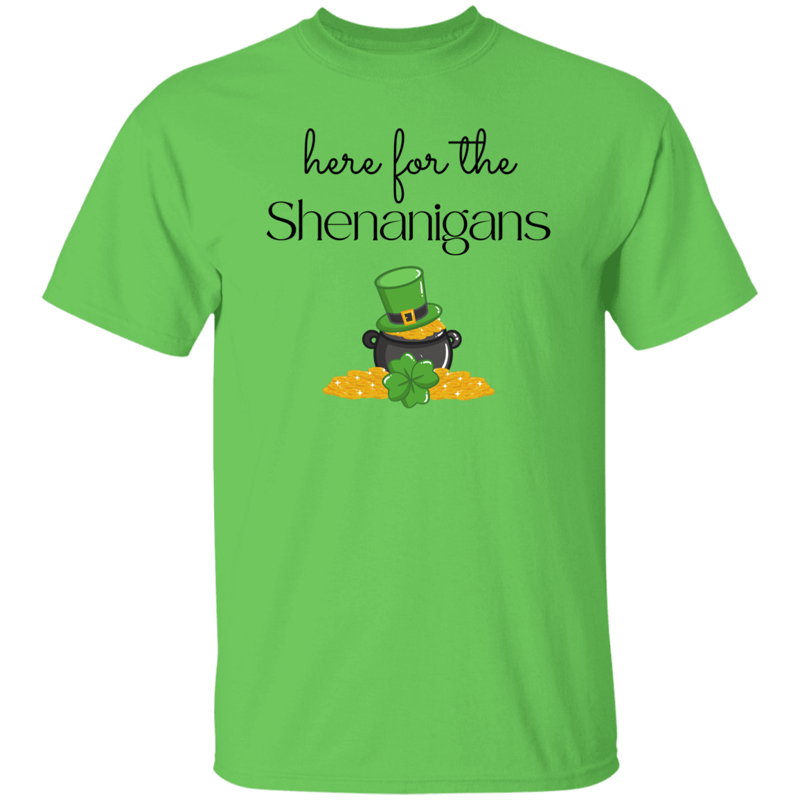 Here for the Shenanigans T-Shirt