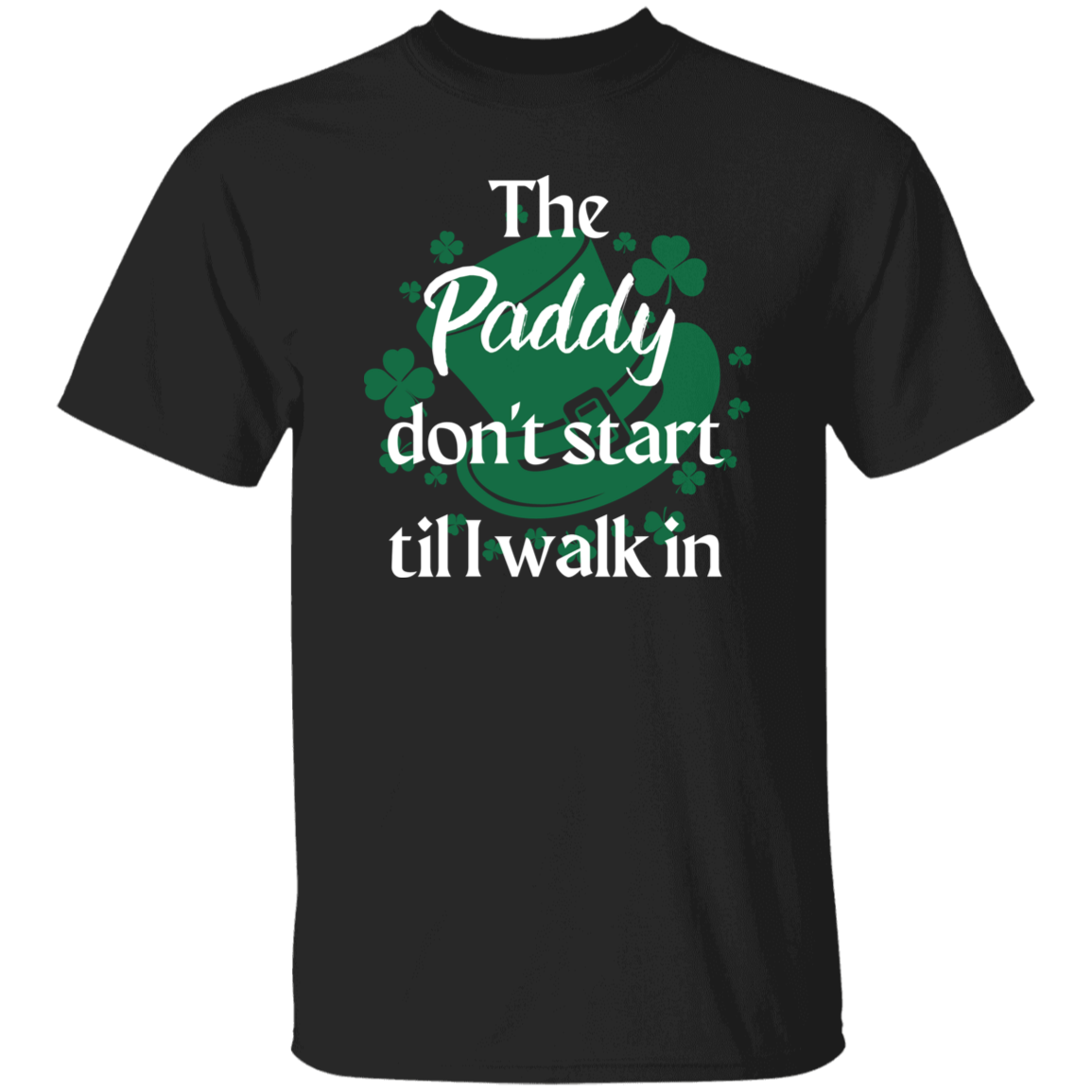 The Paddy Don't Start T-Shirt